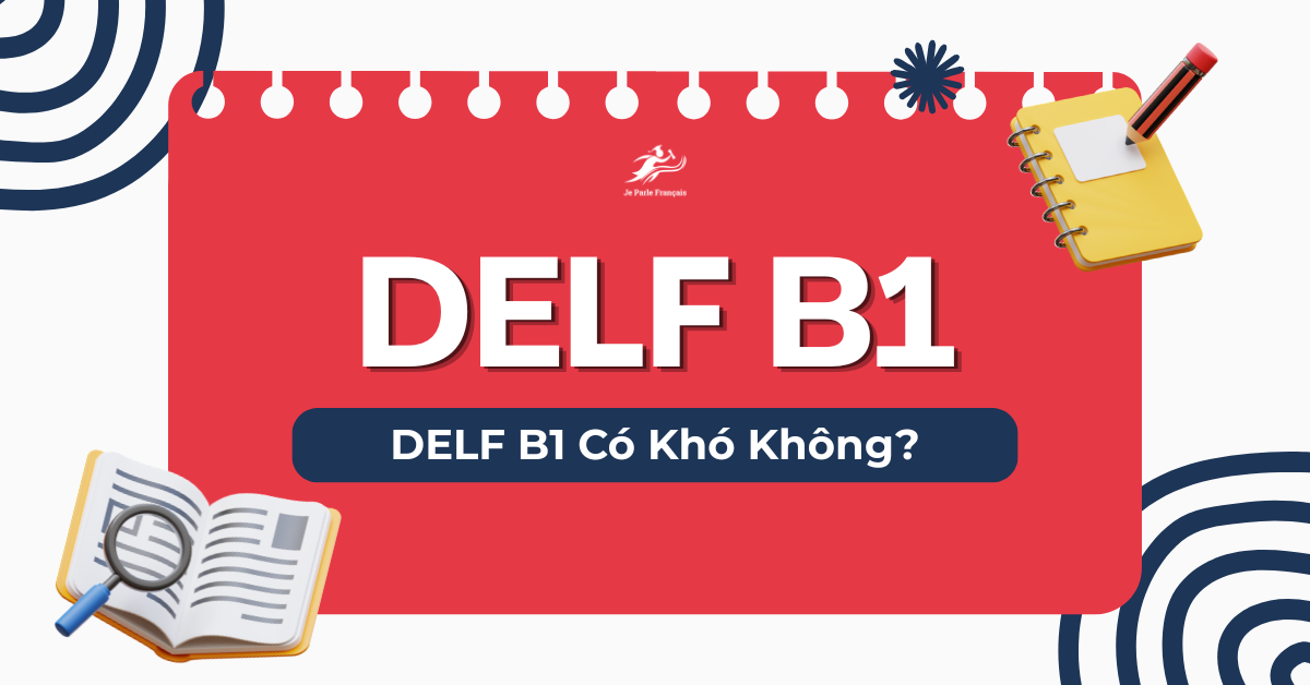 DELF B1 Có Khó Không? 