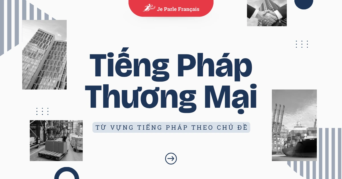Từ Vựng Tiếng Pháp Thương Mại