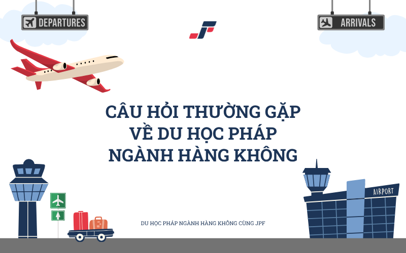 Je Parle Français trả lời 3 câu hỏi thường gặp về các chương trình du học Pháp ngành Hàng không.