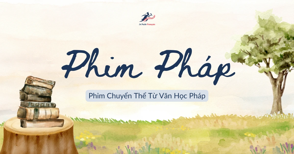 Phim Pháp Chuyển Thể Từ Văn Học Kinh Điển