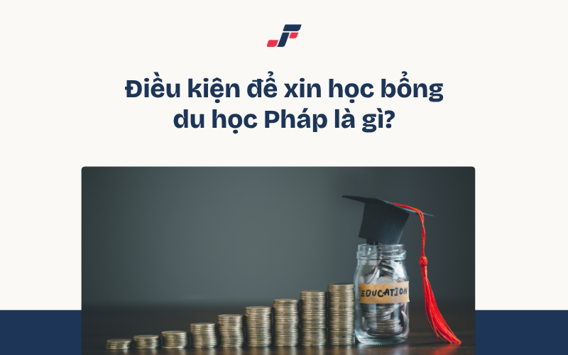 Yêu cầu cần có khi xin học bổng du học Pháp