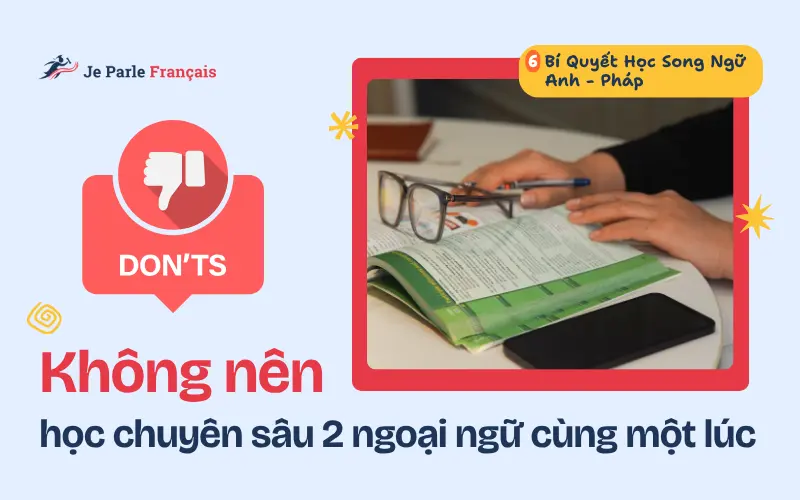 Bí quyết học tiếng Pháp và duy trì tiếng Anh: Không nên học chuyên sâu hai ngoại ngữ