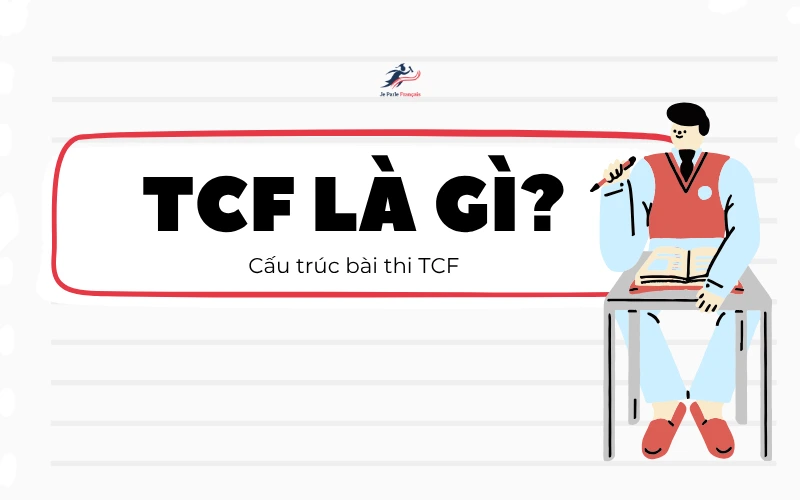Thông tin kỳ thi chứng chỉ tiếng Pháp TCF