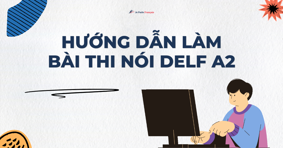 Cần chuẩn bị gì trước bài thi nói DELF A2?