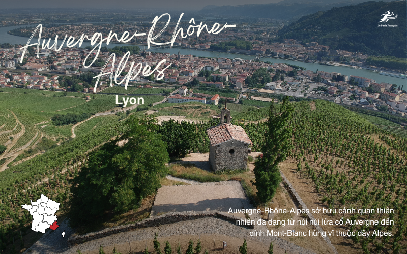 Auvergne-Rhône-Alpes với thủ phủ Lyon - Cơ sở của nhiều trường đại học Pháp