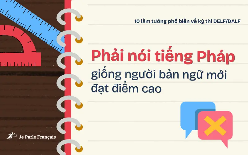Lầm tưởng về bài thi nói của kỳ thi DELF – DALF