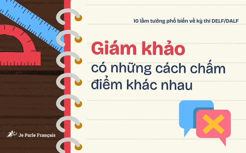 Nắm rõ các tiêu chí chấm điểm bài thi DELF - DALF để có lộ trình luyện thi hiệu quả