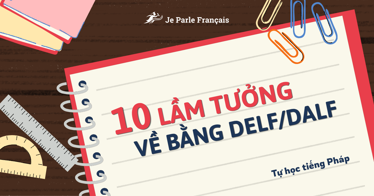 10 Lầm Tưởng Phổ Biến Về Kỳ Thi DELF – DALF
