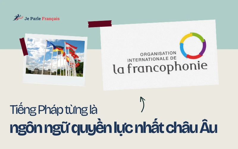 Tiếng Pháp được mệnh danh là “ngôn ngữ của các vị vua”