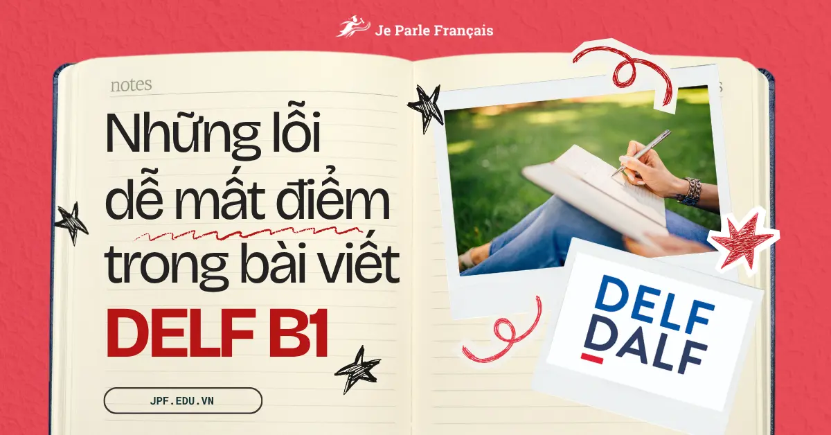 Lỗi Sai Thường Mắc Phải Của Thí Sinh Trong Bài Thi Viết DELF B1