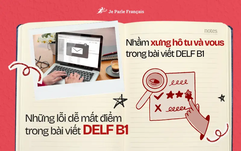Lỗi trình bày thường gặp trong bài thi viết DELF B1: Xưng hô tu và vous