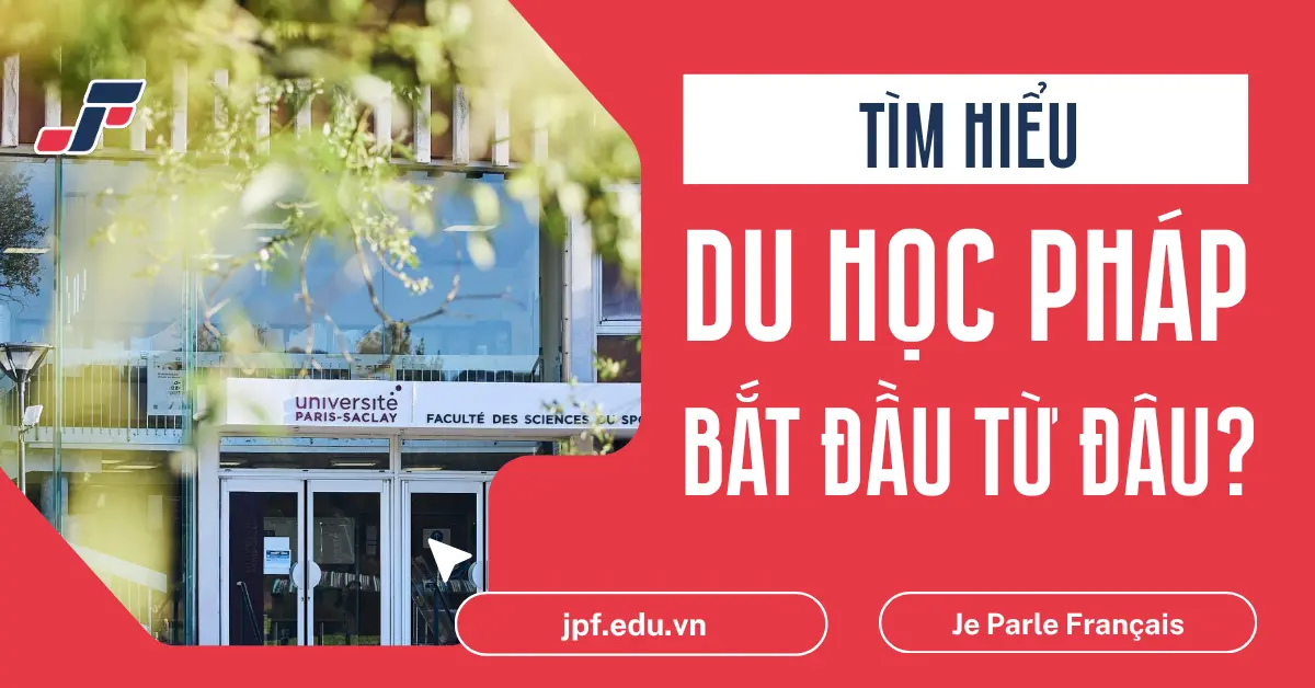 Mới Tìm Hiểu Du Học Pháp Nên Bắt Đầu Từ Đâu?