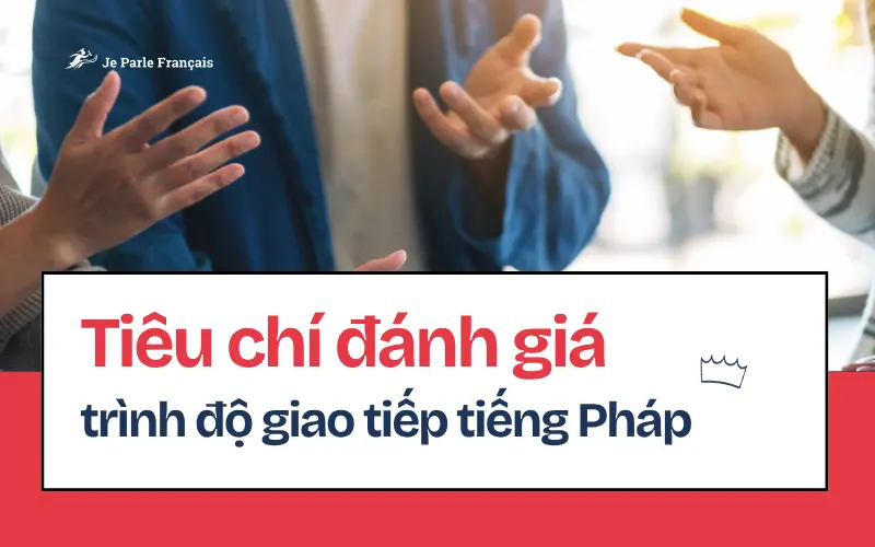 Như thế nào là giao tiếp thành thạo tiếng Pháp?