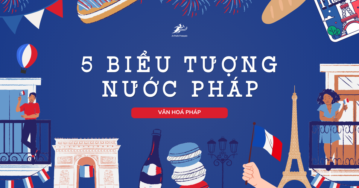 5 Biểu Tượng Đặc Trưng Của Nước Pháp
