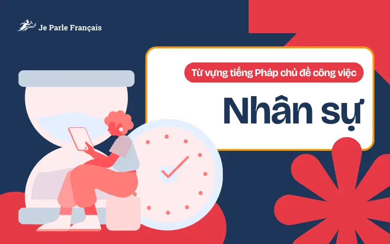 Từ vựng tiếng Pháp về nhân sự