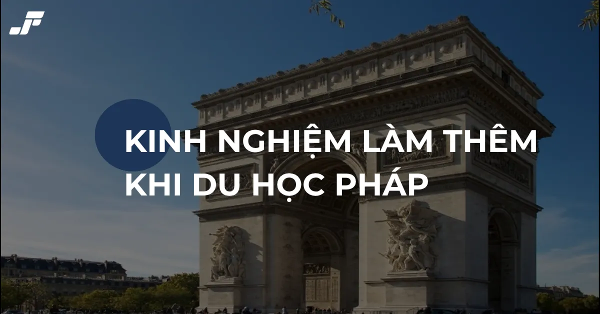 Kinh Nghiệm Làm Thêm Khi Du Học Pháp