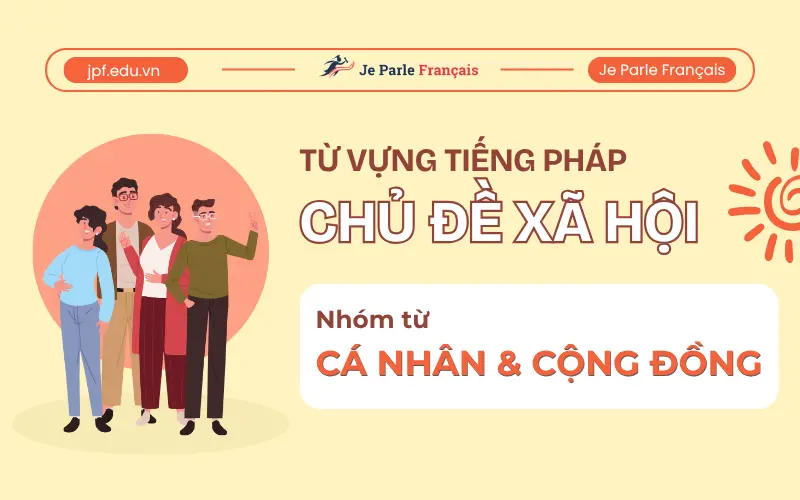 Từ vựng tiếng Pháp về các cá nhân và cộng đồng trong xã hội