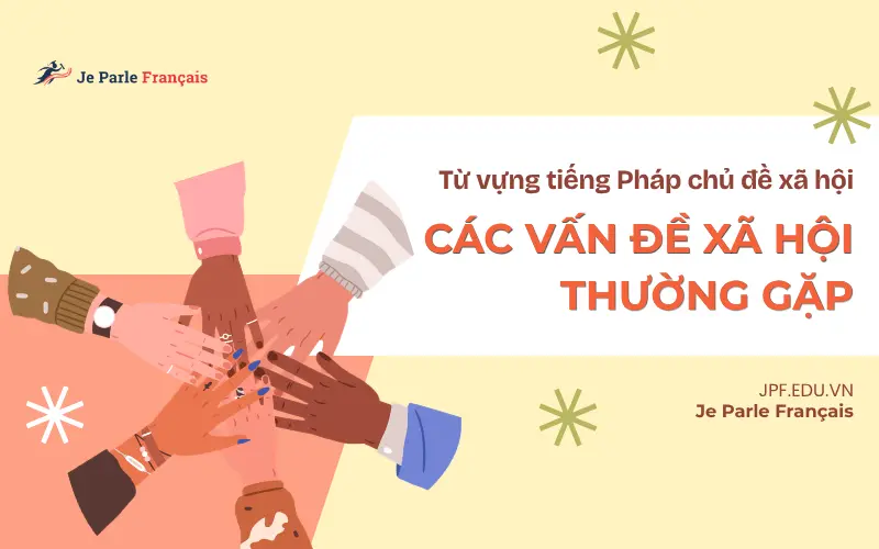 Từ vựng tiếng Pháp về các vấn đề xã hội 