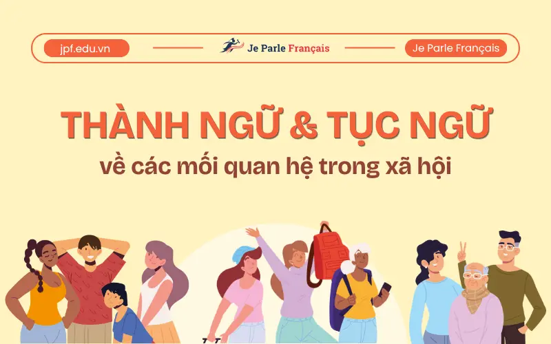 Thành ngữ và tục ngữ tiếng Pháp về các mối quan hệ trong xã hội
