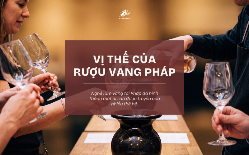 Những đặc điểm làm nên sự khác biệt của rượu vang Pháp