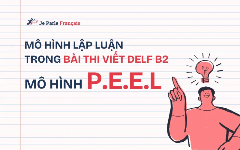 Áp dụng mô hình PEEL trong bài thi viết DELF B2