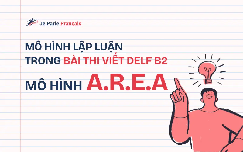 Áp dụng mô hình AREA trong bài thi viết DELF B2