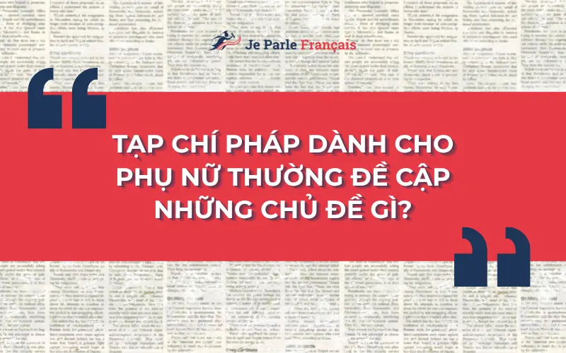Những chủ đề thường gặp trong những cuốn tạp chí dành cho phái đẹp của Pháp