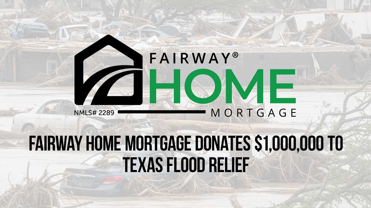 Fairway Home Mortgage Donates $1,000,000 to Texas Flood Relief