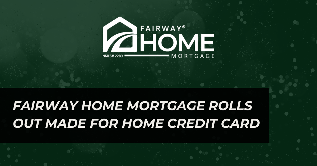 Fairway Home Mortgage Rolls Out Made for Home Credit Card
