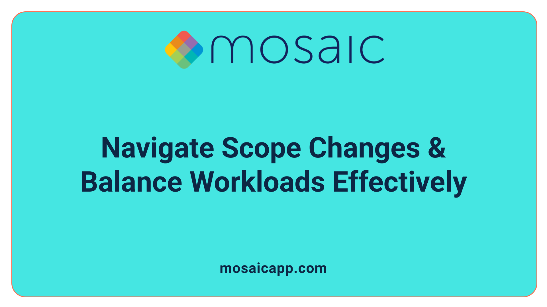 Navigate Scope Changes & Balance Workloads Effectively