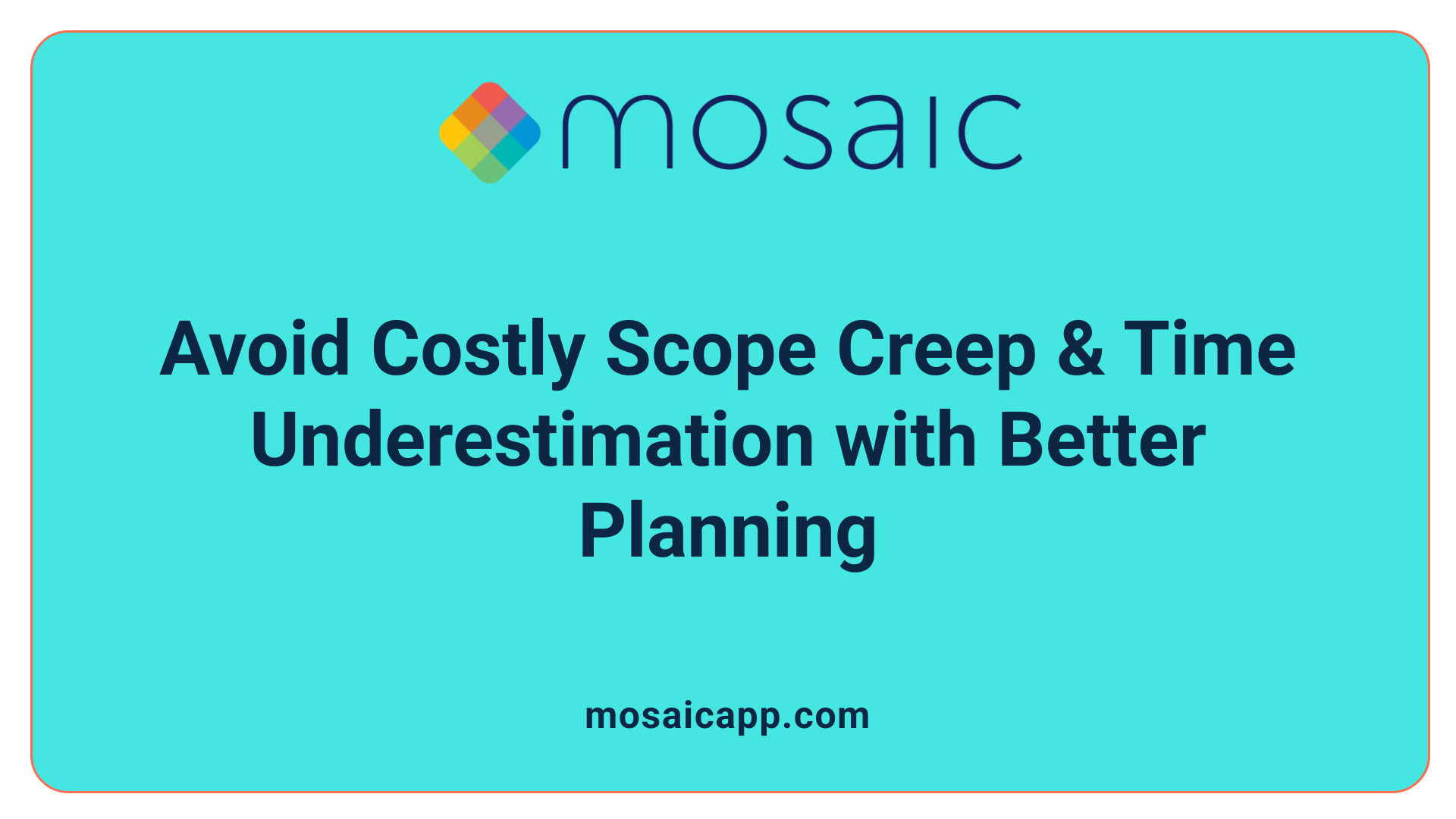 Avoid Costly Scope Creep & Time Underestimation with Better Planning