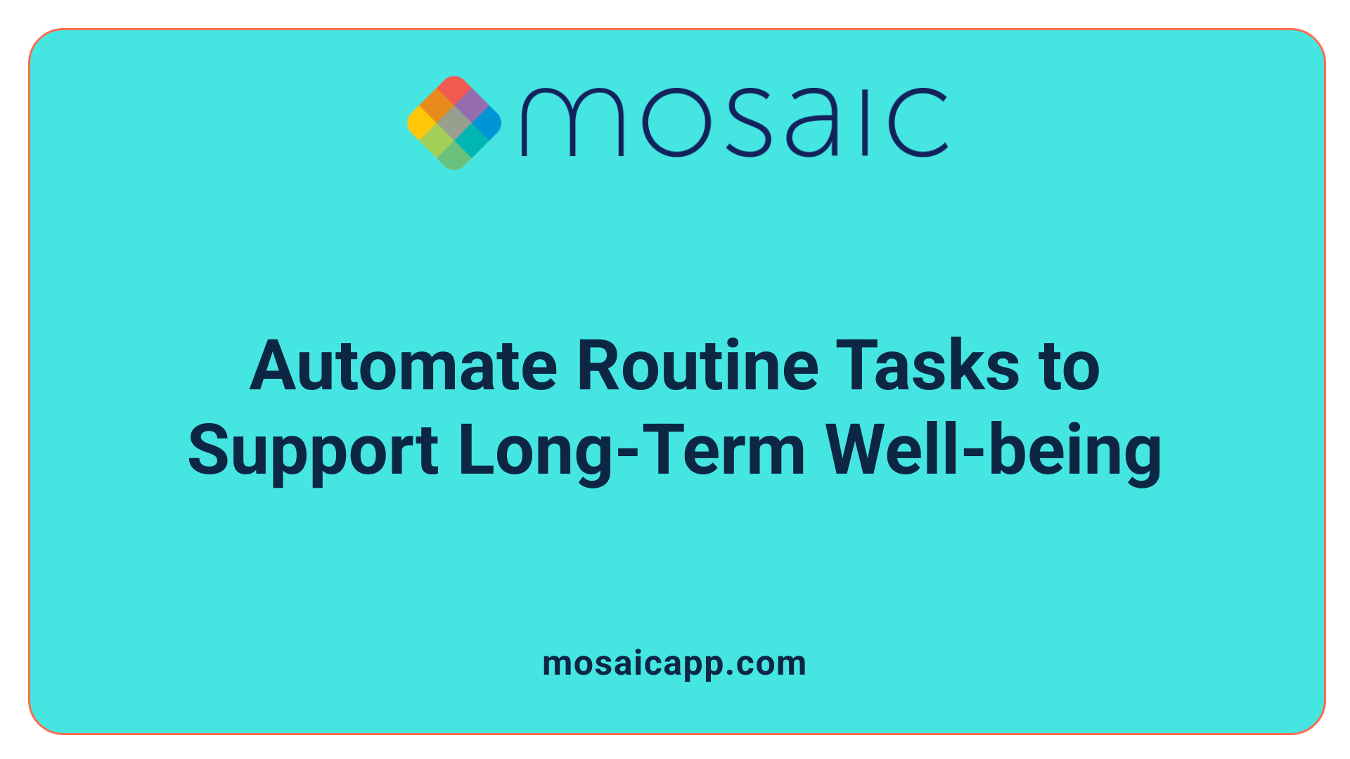 Automate Routine Tasks to Support Long-Term Well-being