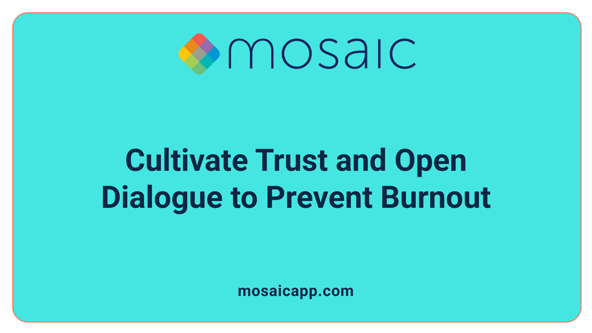 Cultivate Trust and Open Dialogue to Prevent Burnout