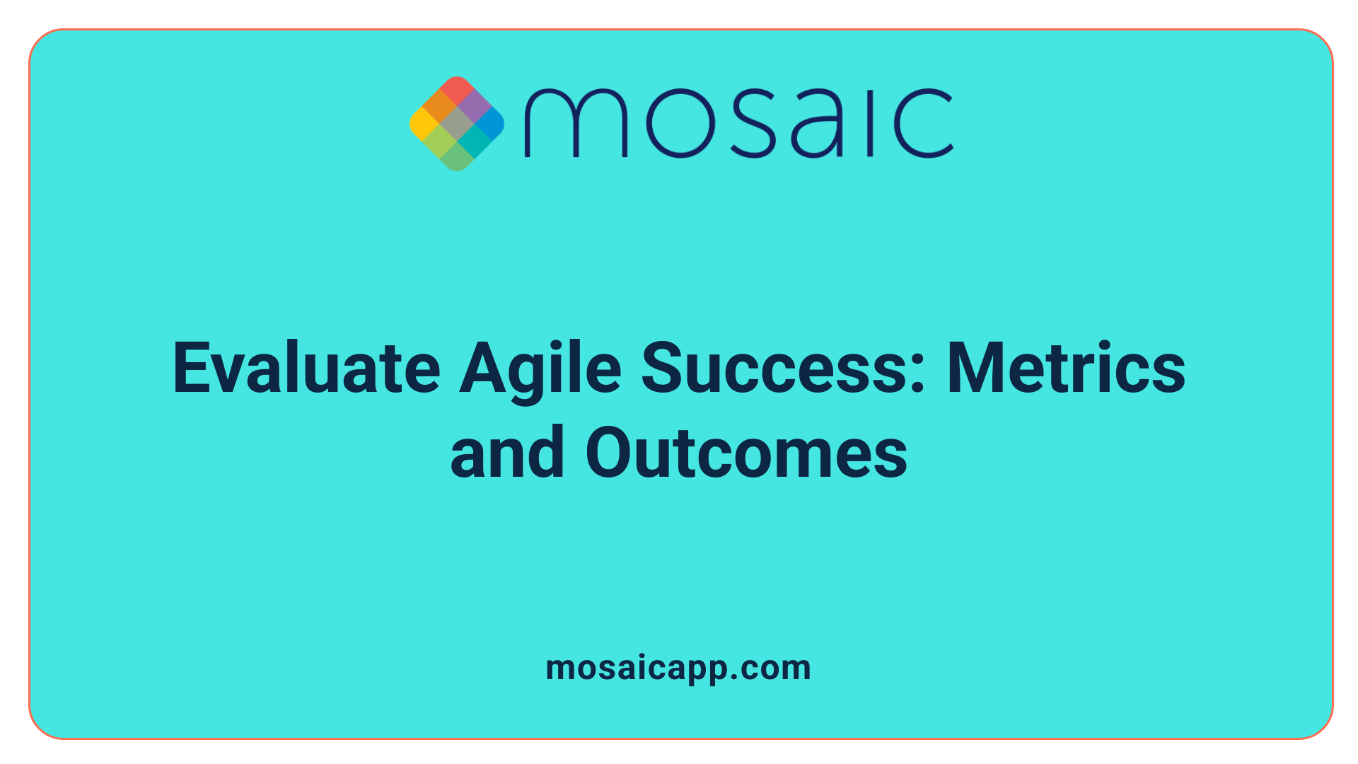 Evaluate Agile Success: Metrics and Outcomes