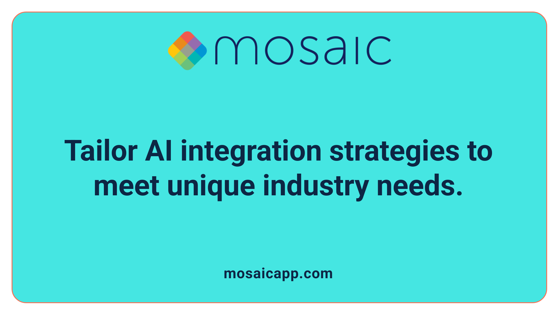Tailor AI integration strategies to meet unique industry needs.