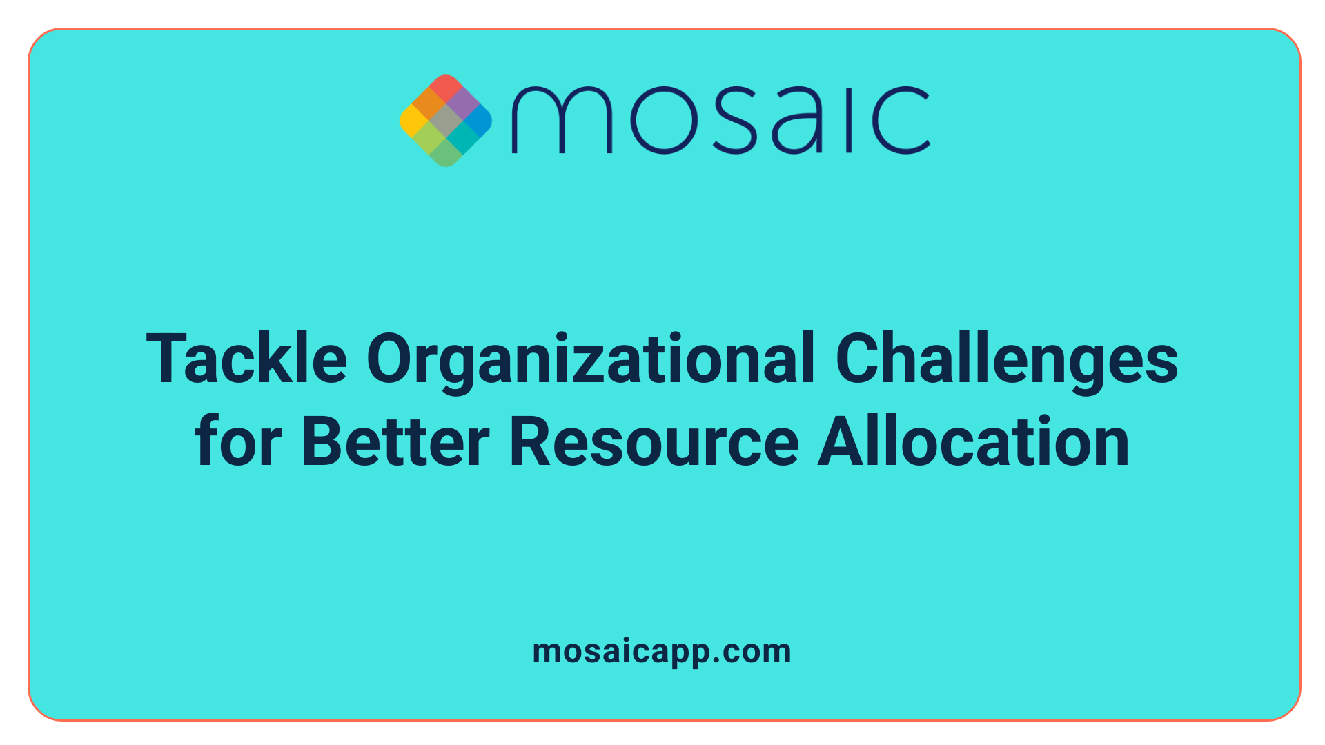 Tackle Organizational Challenges for Better Resource Allocation