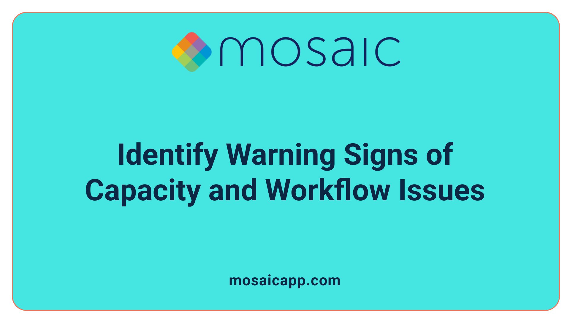 Identify Warning Signs of Capacity and Workflow Issues