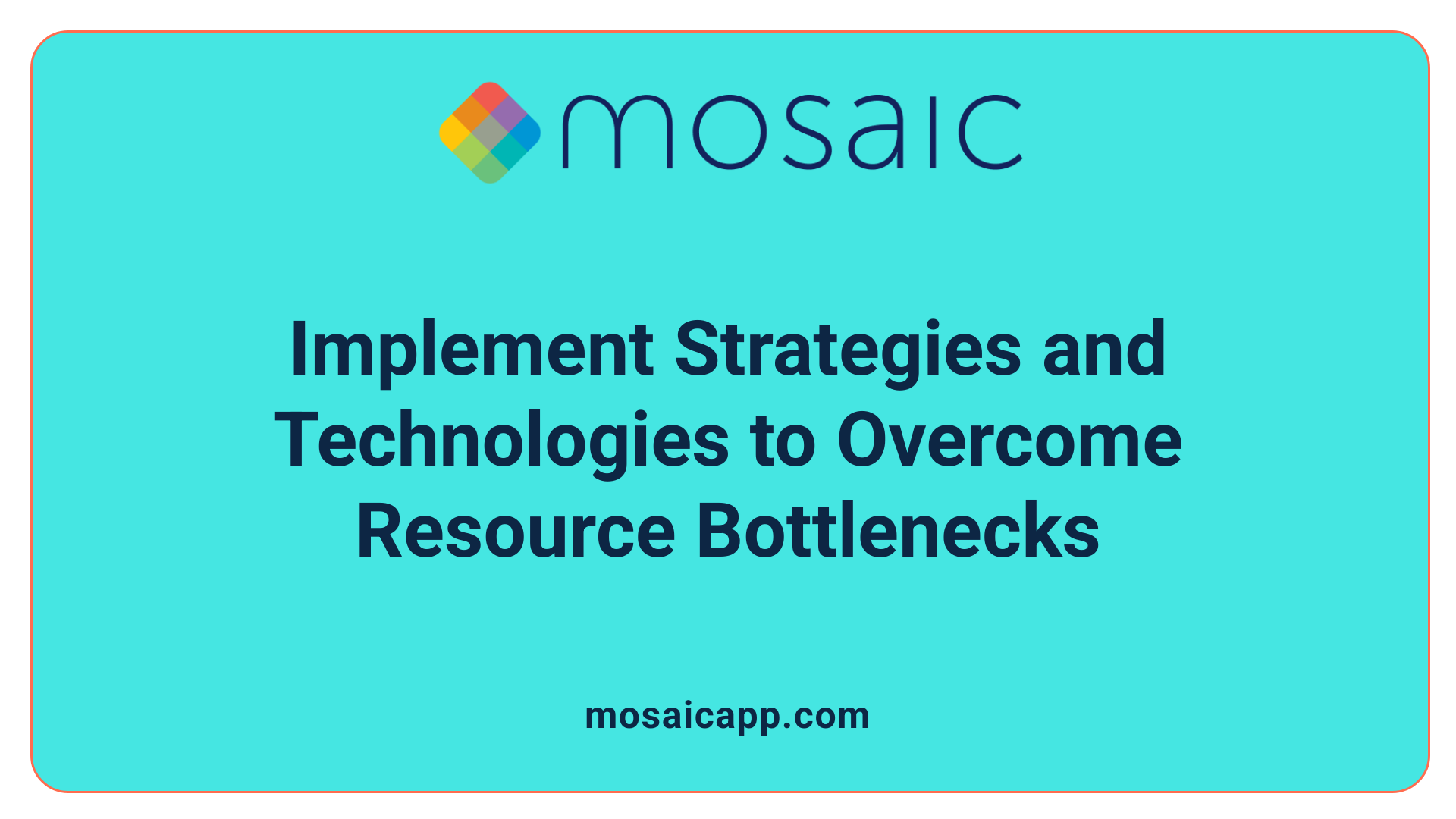 Implement Strategies and Technologies to Overcome Resource Bottlenecks