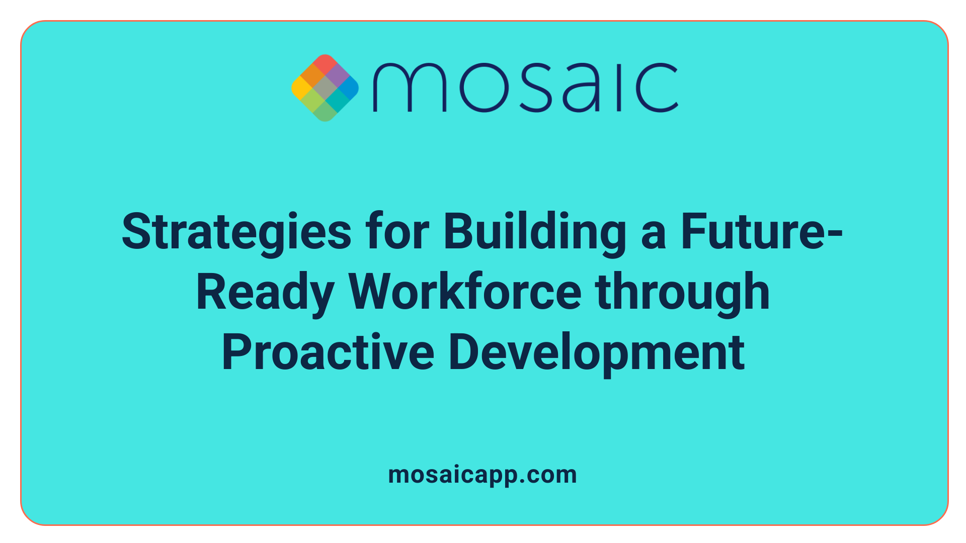 Strategies for Building a Future-Ready Workforce through Proactive Development