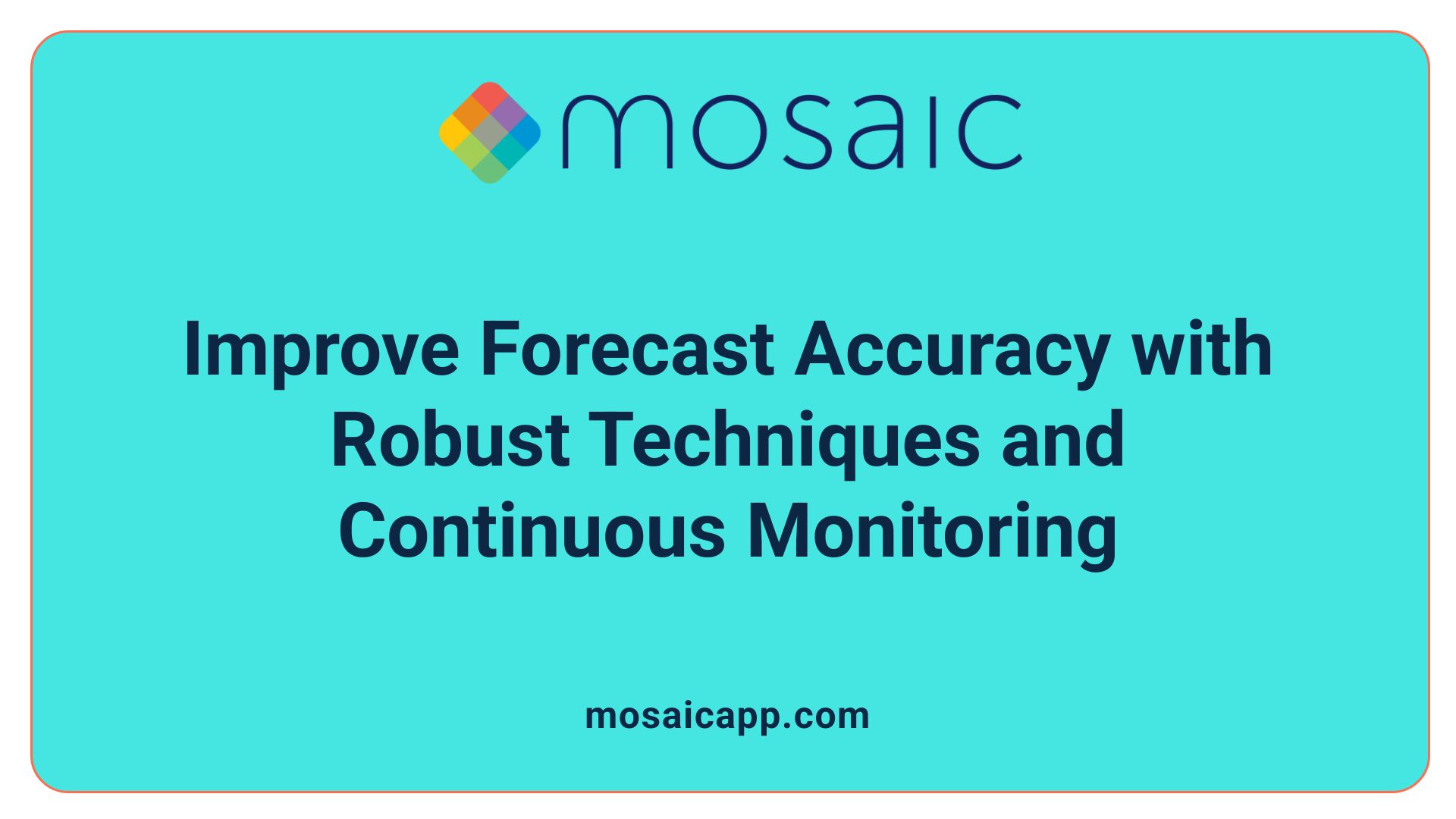 Improve Forecast Accuracy with Robust Techniques and Continuous Monitoring