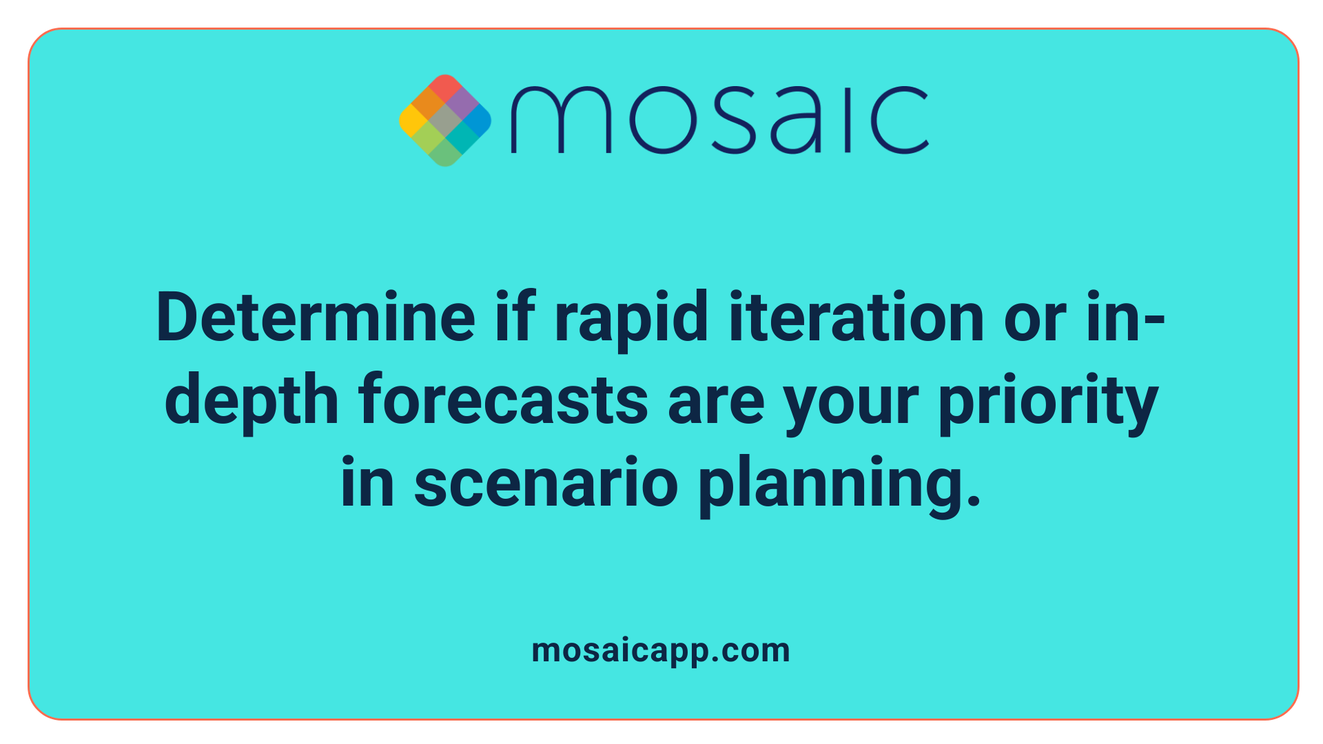 Determine if rapid iteration or in-depth forecasts are your priority in scenario planning.