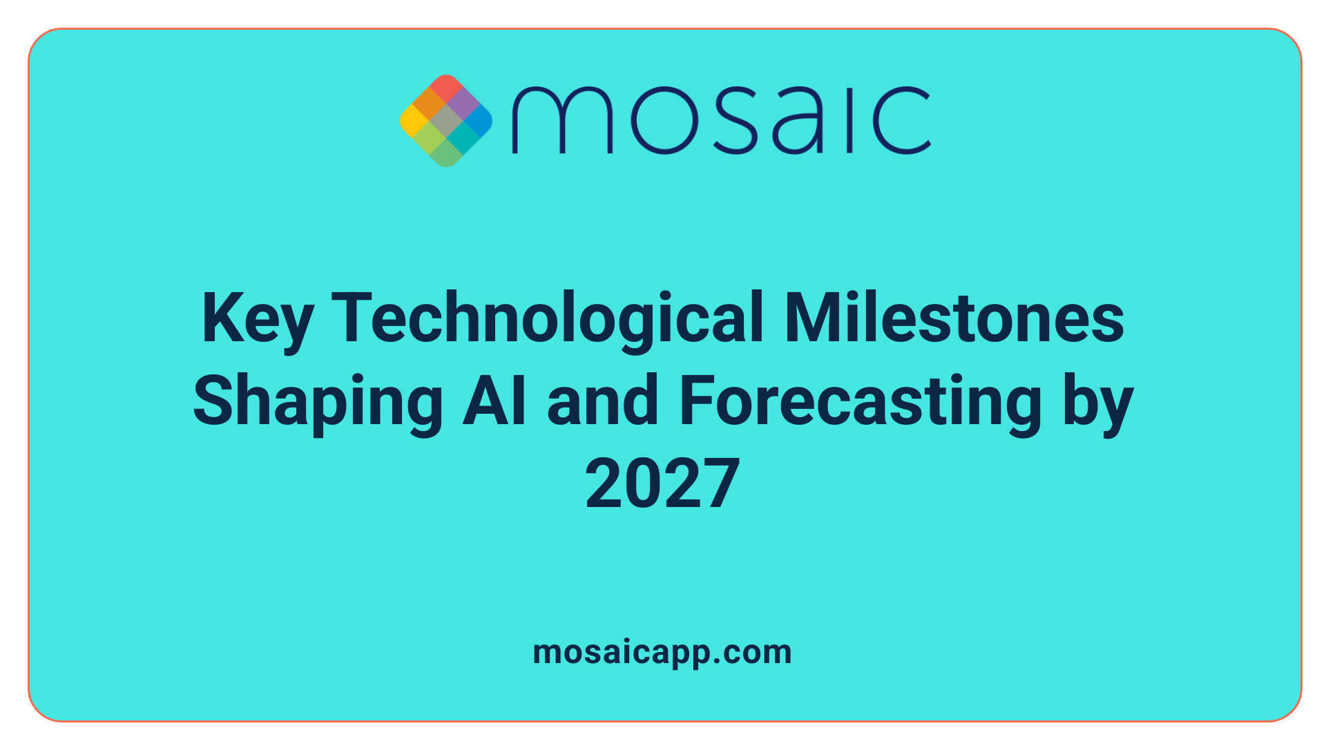 Key Technological Milestones Shaping AI and Forecasting by 2027