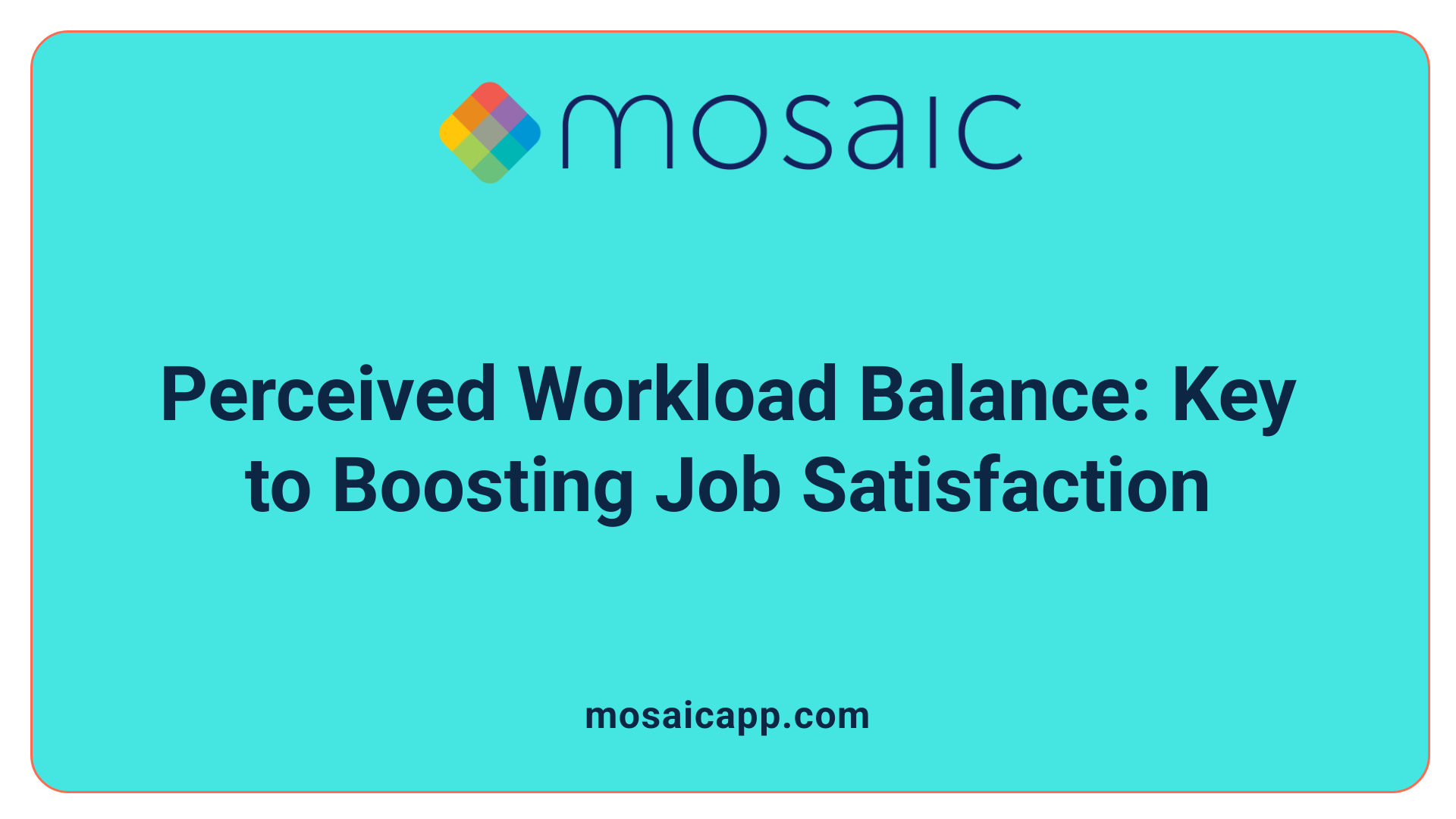 Perceived Workload Balance: Key to Boosting Job Satisfaction
