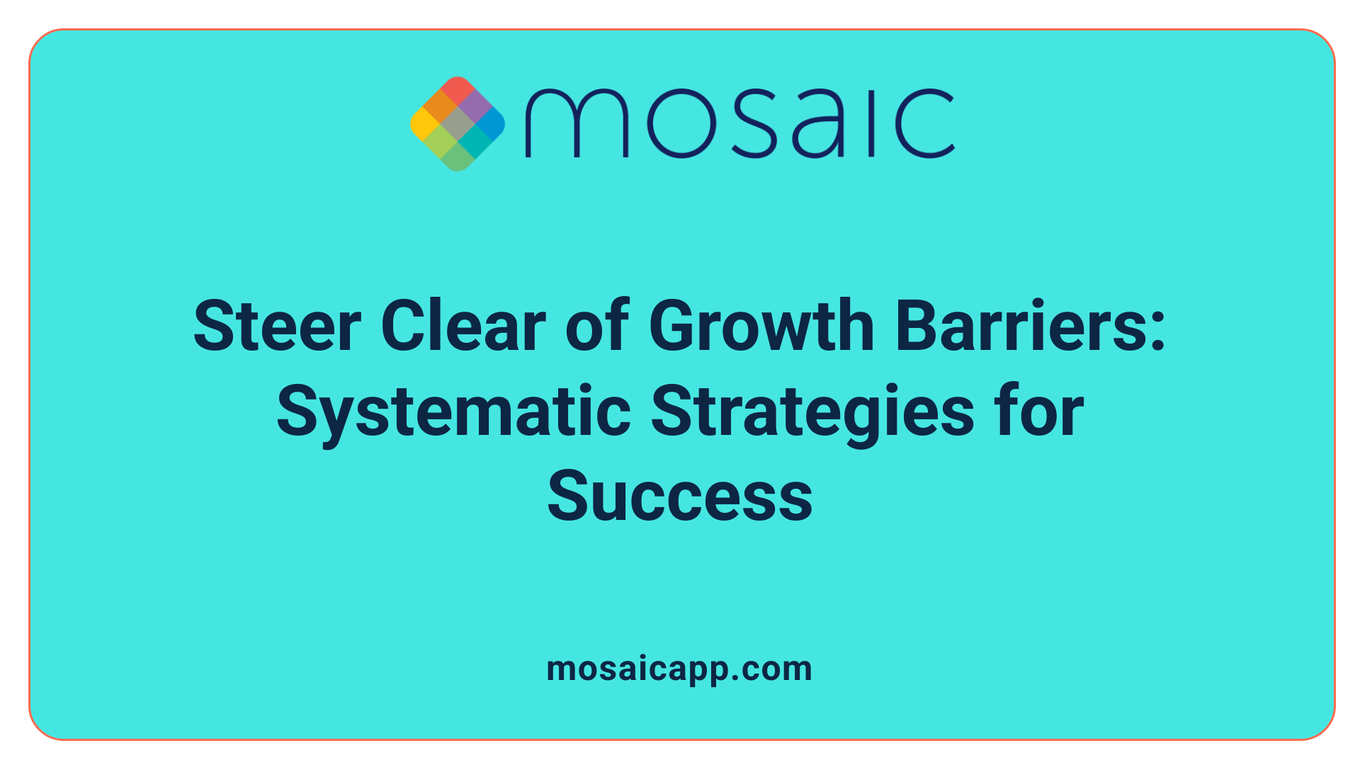 Steer Clear of Growth Barriers: Systematic Strategies for Success