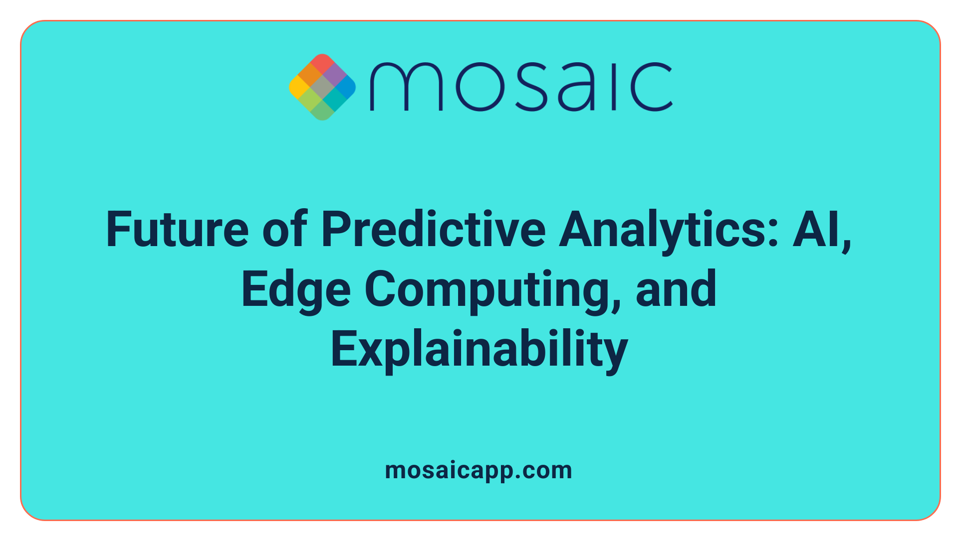 Future of Predictive Analytics: AI, Edge Computing, and Explainability