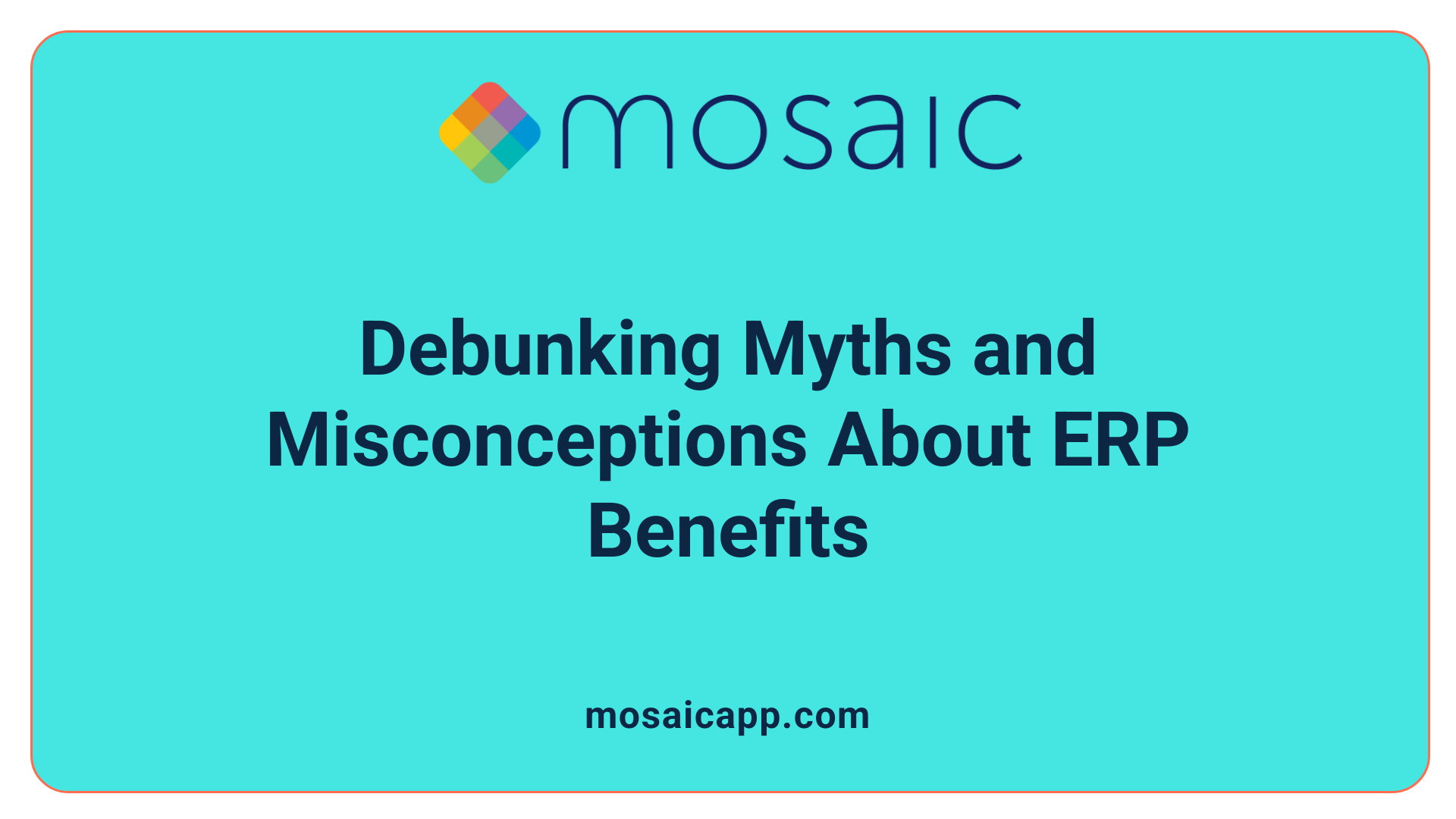 Debunking Myths and Misconceptions About ERP Benefits