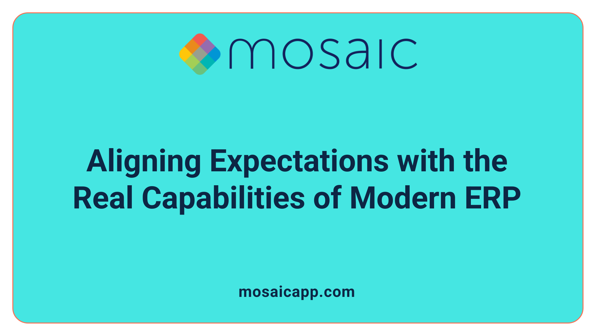 Aligning Expectations with the Real Capabilities of Modern ERP