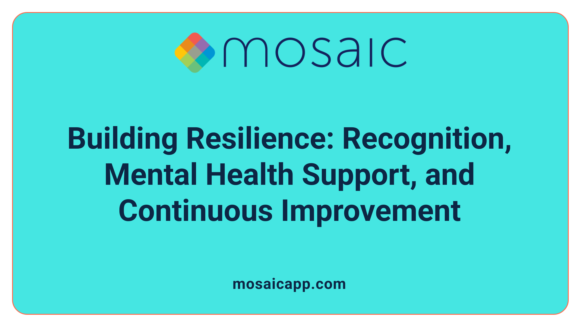Building Resilience: Recognition, Mental Health Support, and Continuous Improvement