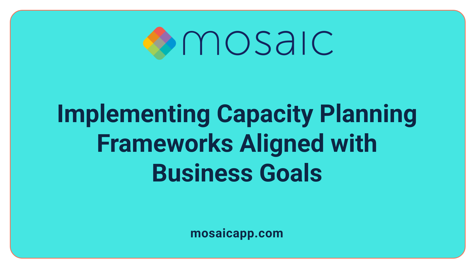 Implementing Capacity Planning Frameworks Aligned with Business Goals