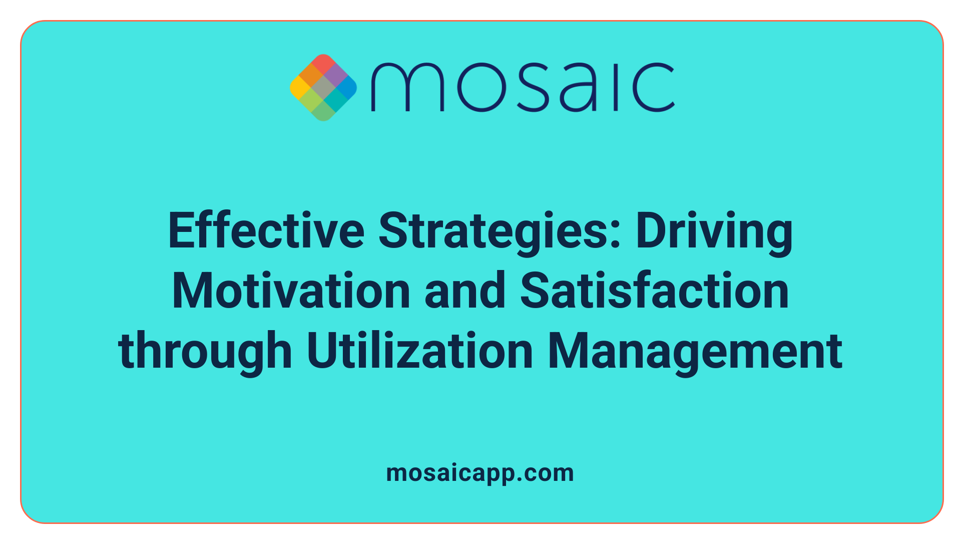 Effective Strategies: Driving Motivation and Satisfaction through Utilization Management